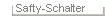 Safty-Schalter